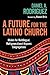 A Future for the Latino Church: Models for Multilingual, Multigenerational Hispanic Congregations