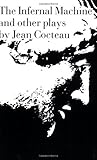 The Infernal Machine and Other Plays by Jean Cocteau