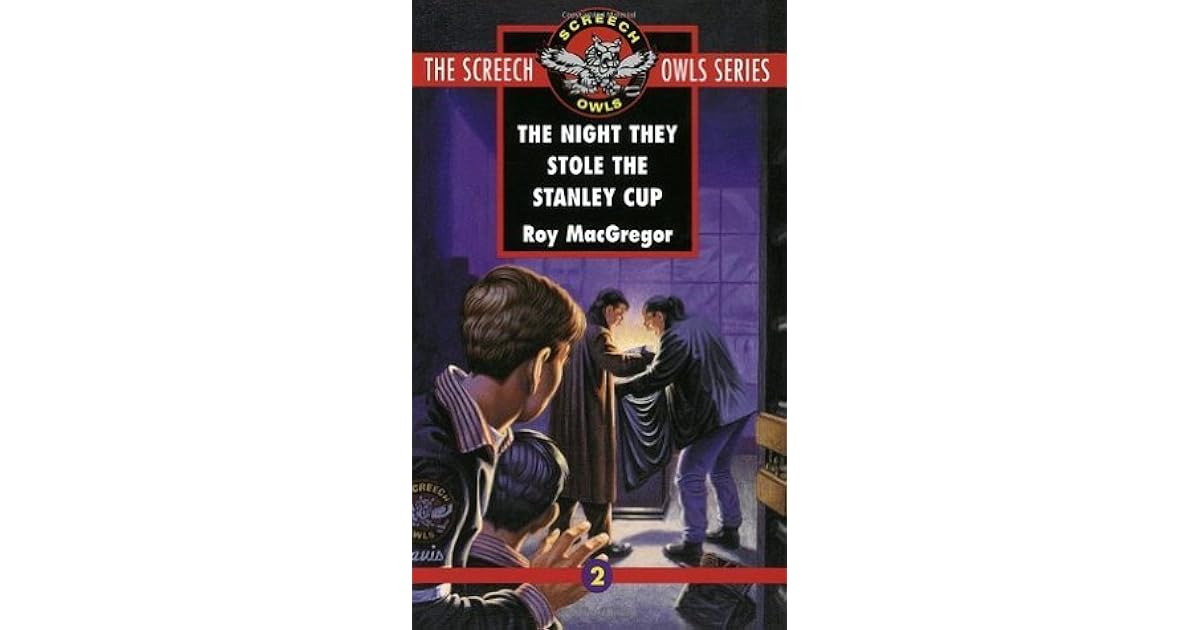The Night They Stole the Stanley Cup by Roy MacGregor