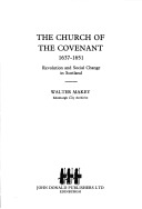 The Church of the Covenant, 1637 - 1651: Revolution and Social Change in Scotland