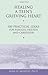 Healing a Teen's Grieving Heart: 100 Practical Ideas for Families, Friends and Caregivers (Healing a Grieving Heart series)