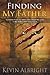 Finding My Father: A journey from the father who caused the scars to the Father who healed them