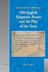 Old English Enigmatic Poems and the Play of the Texts (Studies in the Early Middle Ages)