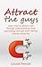 Dating:Attract The Guys 2nd Edition - Master Male Psychology To Have Them Wrapped Around Your Little Finger (male psychology, attraction, how to attract men, dating, dating advice)