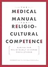 The Medical Manual for Religio-Cultural Competence: Caring for Religiously Diverse Populations