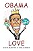 Obama Love: 101 Warning Signs You Idolize Barack Hussein Obama (Deluxe Illustrated Edition)