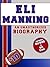 Eli Manning: An Unauthorized Biography (Football Biographies Book 7)