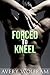 Forced to Kneel (Gay Reluctant Erotica)