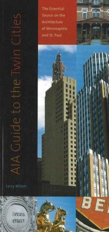 AIA Guide to the Twin Cities: The Essential Source on the Architecture of Minneapolis and St. Paul (Paperback)