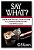 Say What? The Fiction Writer's Handy Guide to Grammar, Punctuation, and Word Usage (The Writer's Toolbox Series)