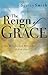 The Reign of Grace by Scotty Smith The Reign of Grace by Scotty Smith