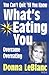 You Can't Quit 'til You Know What's Eating You: Overcome Overeating