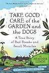 Take Good Care of the Garden and the Dogs by Heather Lende