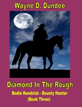 Diamond in the Rough (Bodie Kendrick-Bounty Hunter #3)