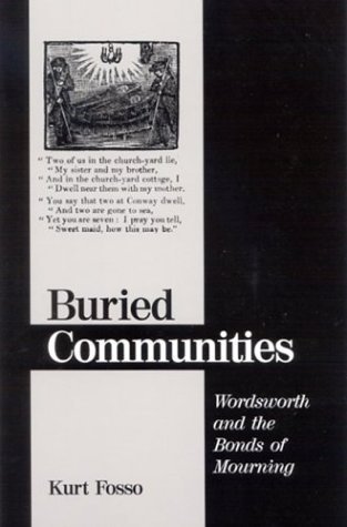 Buried Communities: Wordsworth and the Bonds of Mourning (Hardcover)