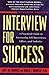 Interview for Success: A Practical Guide to Increasing Job Interviews, Offers, and Salaries