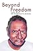 Beyond Freedom: Talks With Sri Nisargadatta Maharaj