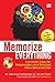 Memorize Everything (Cara Mudah, Cepat, dan Menyenangkan untuk Mengingat Semua Bentuk Informasi)