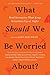 What Should We Be Worried About?: Real Scenarios That Keep Scientists Up at Night (Edge Question)