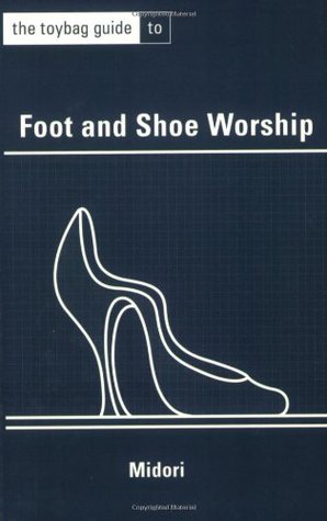 The Toybag Guide to Foot and Shoe Worship (Paperback)
