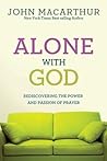 Book cover for Alone With God: Rediscovering the Power and Passion of Prayer