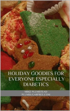 Holiday Goodies for Everyone Especially Diabetics (Kindle Edition)