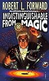 Indistinguishable From Magic by Robert L. Forward Indistinguishable From Magic by Robert L. Forward