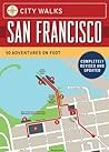 City Walks: San Francisco: 50 Adventures on Foot City Walks: San Francisco: 50 Adventures on Foot
