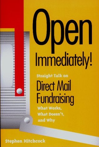 Open Immediately: Straight Talk on Direct Mail Fundraising : What Works, What Doesn'T, and Why (Paperback)