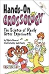 Hands-on Grossology: The Science Of Really Gross Experiments ( Planet Dexter's Grossology Ser.) Hands-on Grossology: The Science Of Really Gross Experiments ( Planet Dexter's Grossology Ser.)