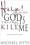 Help! I Think God Is Trying to Kill Me: Surrender or Suffer
