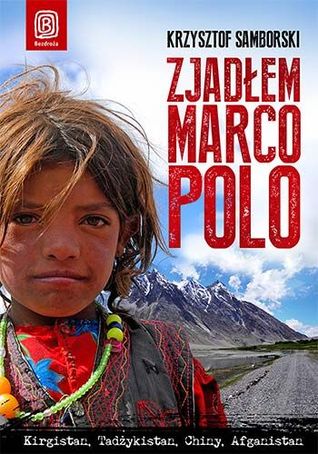 Zjadłem Marco Polo. Kirgistan, Tadżykistan, Afganistan, Chiny