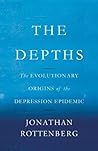 The Depths: The Evolutionary Origins of the Depression Epidemic Book cover for The Depths: The Evolutionary Origins of the Depression Epidemic