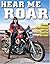 Hear Me Roar: Women, Motorcycles and the Rapture of the Road, New Ed.