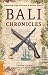 Bali Chronicles: Fascinating People and Events in Balinese History