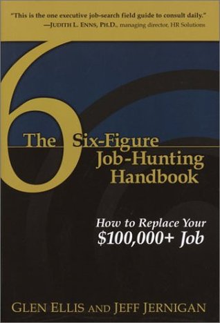 The Six-Figure Job-Hunting Handbook: How to Replace Your $100,000+ Job (Hardcover)