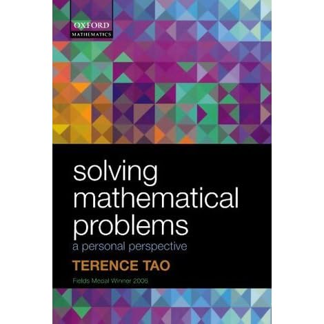 Solving Mathematical Problems: A Personal Perspective By Terence Tao