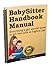 Babysitter Handbook Manual - How to get paid more: Babysitting is now an excellent earner for teens and seniors wanting paid work