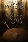 The Mystery Tomb by Eva Pohler