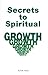 Secrets to Spiritual Growth