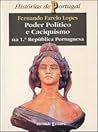 Poder Político e Caciquismo na 1ª República Portuguesa by Fernando Farelo Lopes