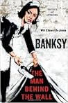 Banksy by Will Ellsworth-Jones