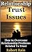 Trust Issues-How To Overcome Relationship Problems Related To... by Robert Rain
