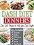 DASH DIET DINNERS: Low Salt...