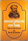 Roscoe Conkling of New York by David M. Jordan