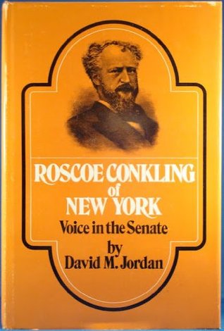 Roscoe Conkling of New York: Voice in the Senate (Hardcover)