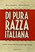Di pura razza italiana. L'Italia «ariana» di fronte alle leggi razziali