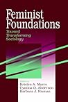 Feminist Foundations: Toward Transforming Sociology (A Gender & Society Reader) Feminist Foundations: Toward Transforming Sociology (A Gender & Society Reader)