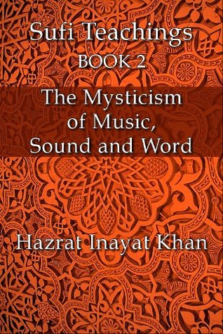 The Mysticism of Music, Sound and Word (The Sufi Teachings of Hazrat Inayat Khan Book 2)