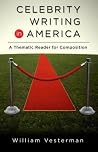 Celebrity Writing in America: A Thematic Reader for Composition Celebrity Writing in America: A Thematic Reader for Composition